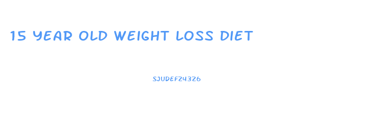 15 Year Old Weight Loss Diet
