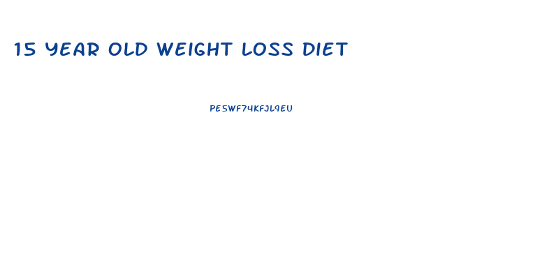 15 Year Old Weight Loss Diet