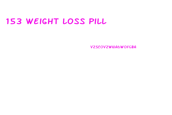 153 Weight Loss Pill