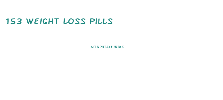 153 Weight Loss Pills