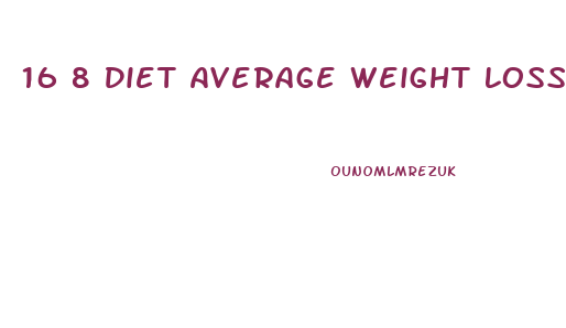 16 8 Diet Average Weight Loss