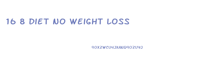 16 8 Diet No Weight Loss