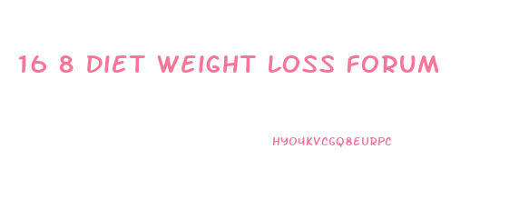 16 8 Diet Weight Loss Forum
