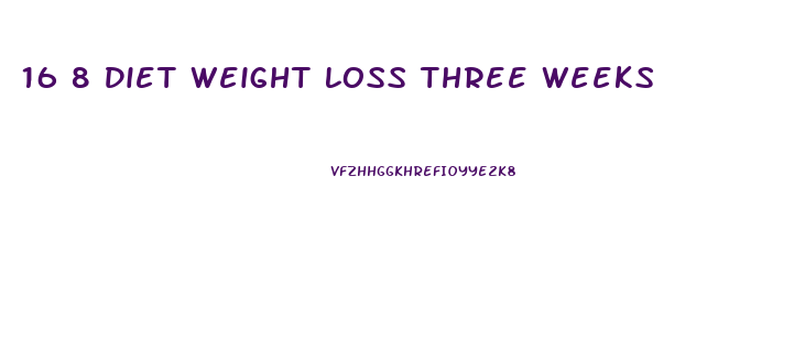 16 8 Diet Weight Loss Three Weeks