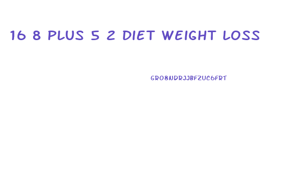 16 8 Plus 5 2 Diet Weight Loss