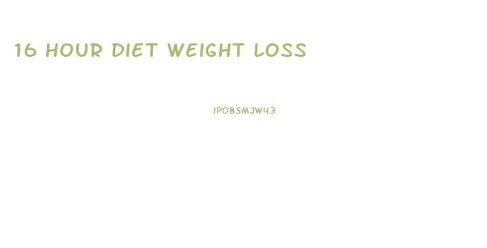 16 Hour Diet Weight Loss