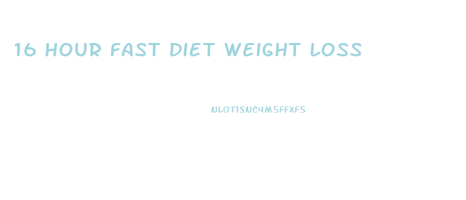 16 Hour Fast Diet Weight Loss