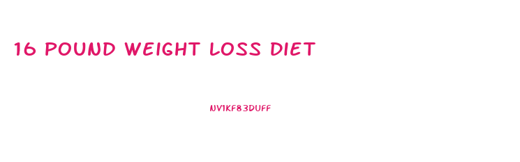 16 Pound Weight Loss Diet