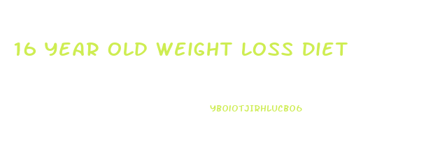 16 Year Old Weight Loss Diet