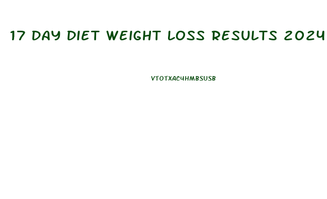 17 Day Diet Weight Loss Results 2024