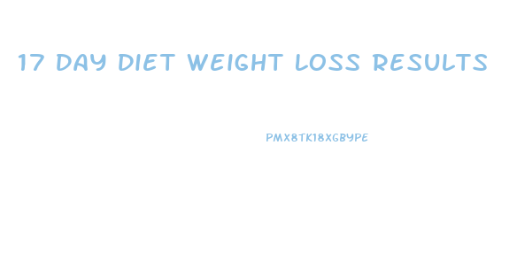 17 Day Diet Weight Loss Results