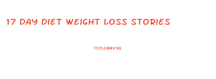 17 Day Diet Weight Loss Stories