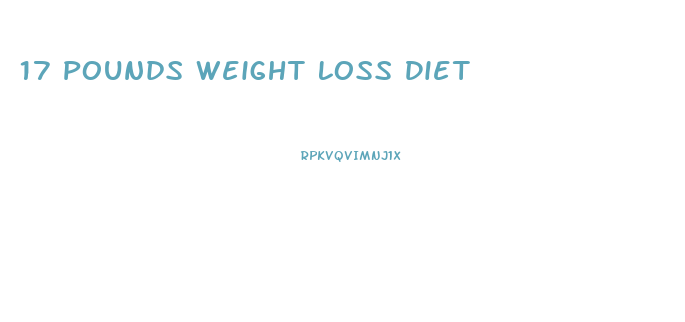 17 Pounds Weight Loss Diet