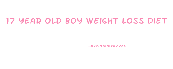 17 Year Old Boy Weight Loss Diet