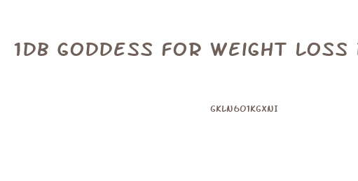 1db Goddess For Weight Loss Diet Side Effects