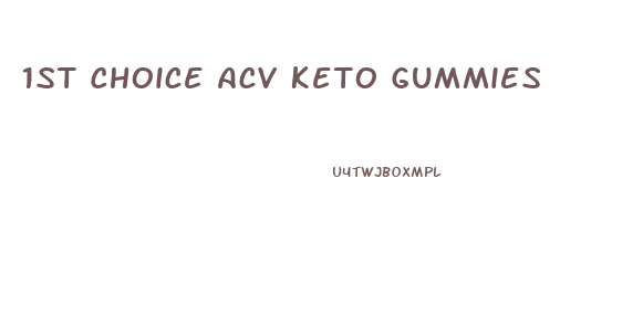 1st Choice Acv Keto Gummies