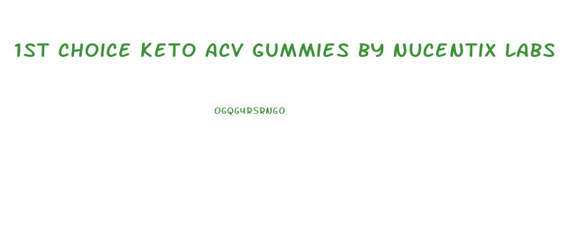 1st Choice Keto Acv Gummies By Nucentix Labs