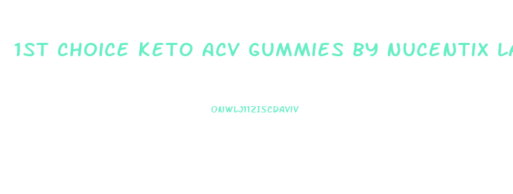 1st Choice Keto Acv Gummies By Nucentix Labs