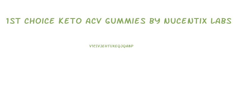 1st Choice Keto Acv Gummies By Nucentix Labs