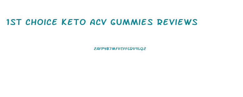 1st Choice Keto Acv Gummies Reviews