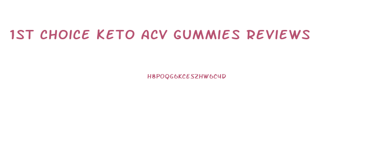 1st Choice Keto Acv Gummies Reviews
