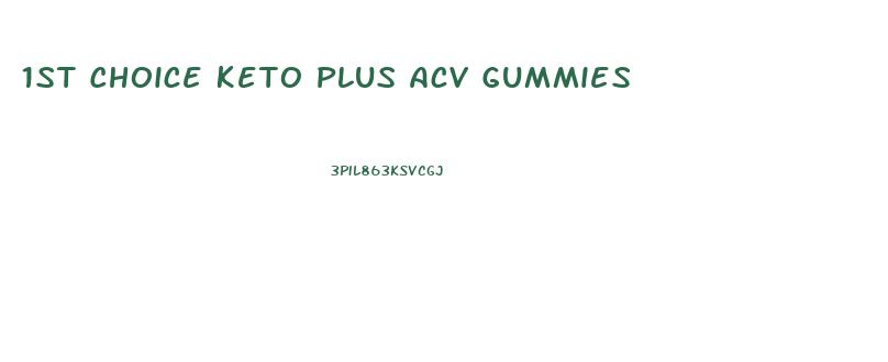 1st Choice Keto Plus Acv Gummies