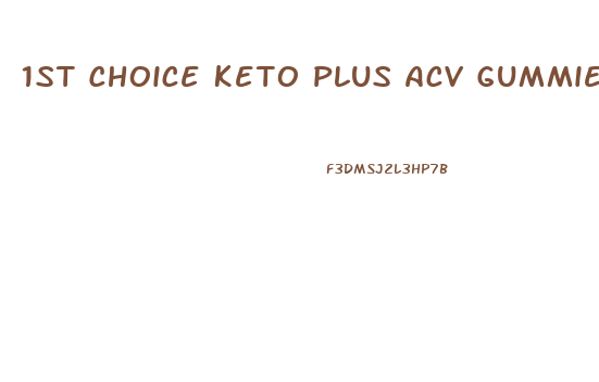 1st Choice Keto Plus Acv Gummies