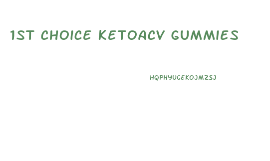 1st Choice Ketoacv Gummies