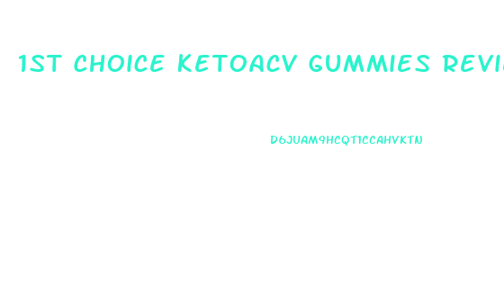 1st Choice Ketoacv Gummies Reviews