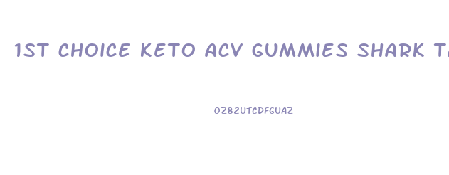 1st choice keto acv gummies shark tank