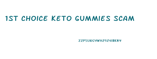 1st choice keto gummies scam