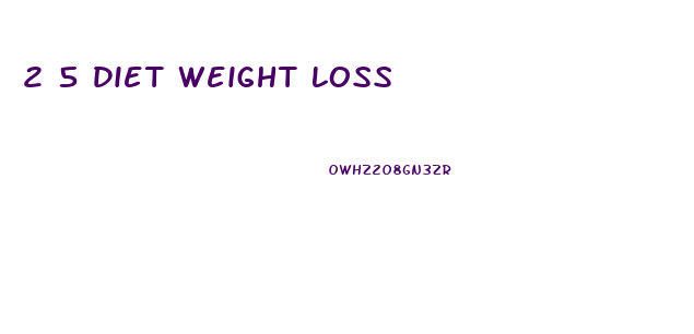 2 5 Diet Weight Loss