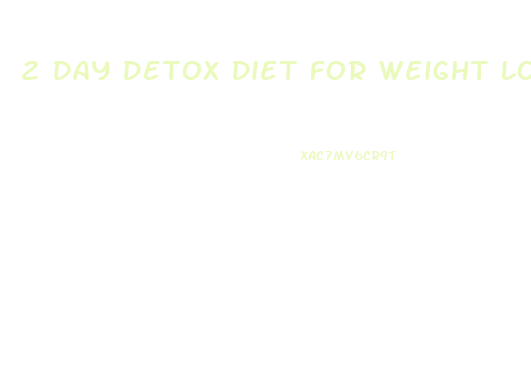 2 Day Detox Diet For Weight Loss