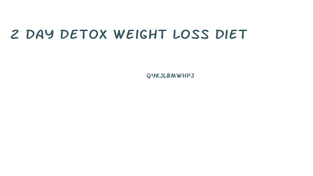 2 Day Detox Weight Loss Diet