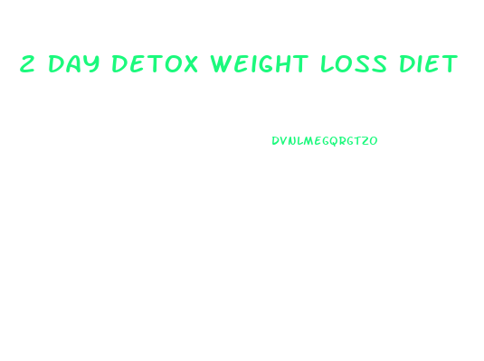 2 Day Detox Weight Loss Diet