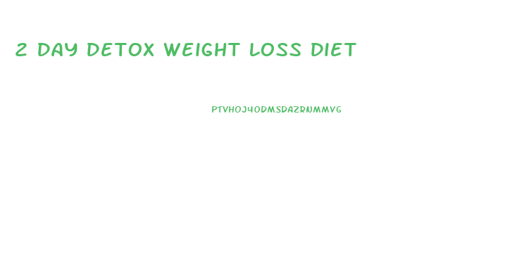2 Day Detox Weight Loss Diet