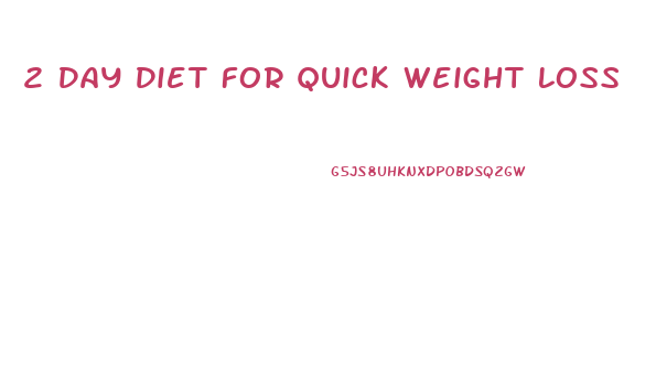 2 Day Diet For Quick Weight Loss