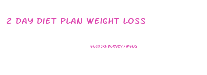 2 Day Diet Plan Weight Loss