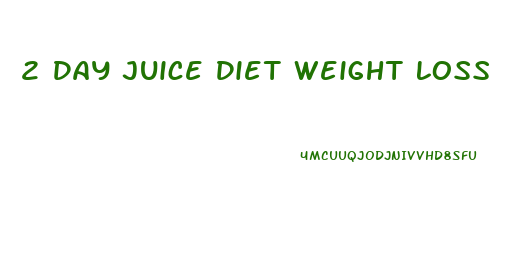 2 Day Juice Diet Weight Loss