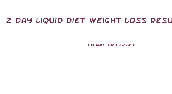 2 Day Liquid Diet Weight Loss Results