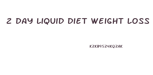 2 Day Liquid Diet Weight Loss Results