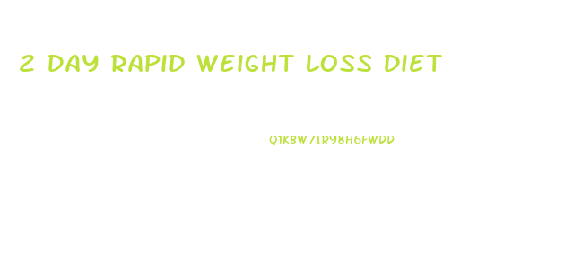 2 Day Rapid Weight Loss Diet