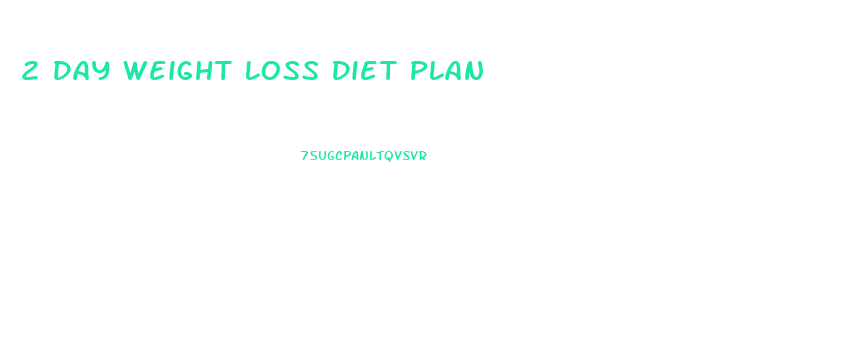 2 Day Weight Loss Diet Plan