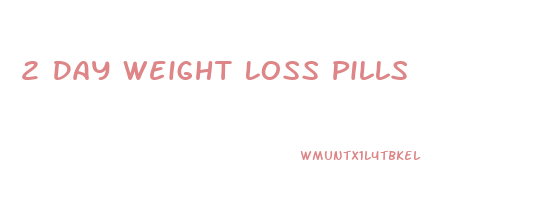 2 Day Weight Loss Pills