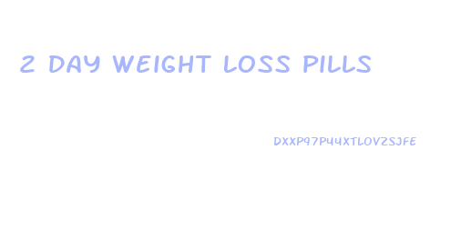 2 Day Weight Loss Pills