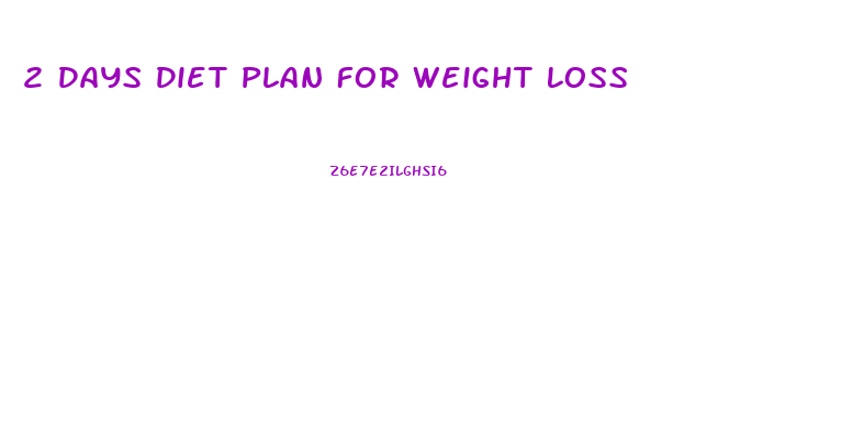 2 Days Diet Plan For Weight Loss