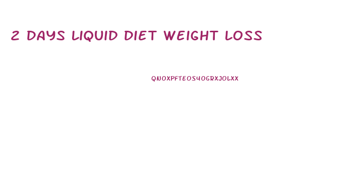 2 Days Liquid Diet Weight Loss