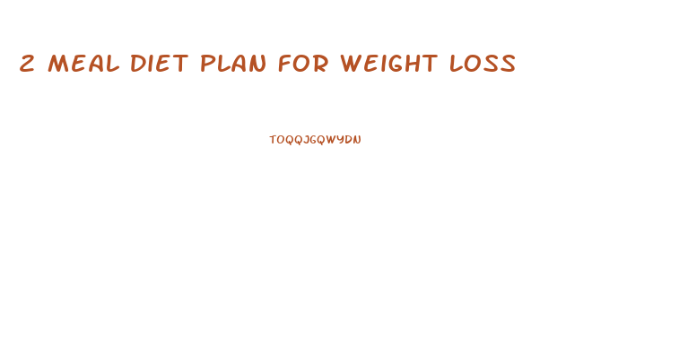 2 Meal Diet Plan For Weight Loss