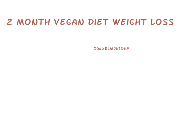 2 Month Vegan Diet Weight Loss