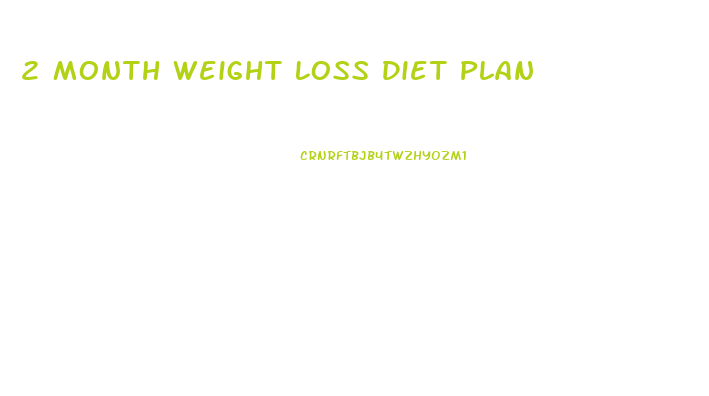 2 Month Weight Loss Diet Plan